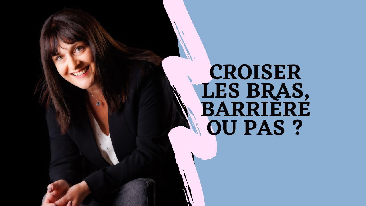 Croiser les bras, barrière ou pas ? Révèle ta voix